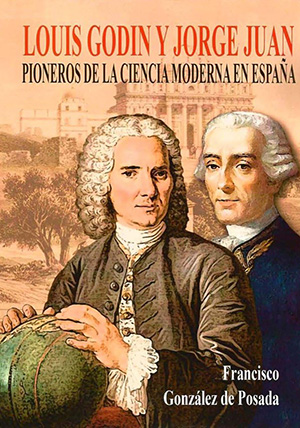 Presentación del libro "Luis Godin y Jorge Juan: pioneros de la ciencia moderna en España"